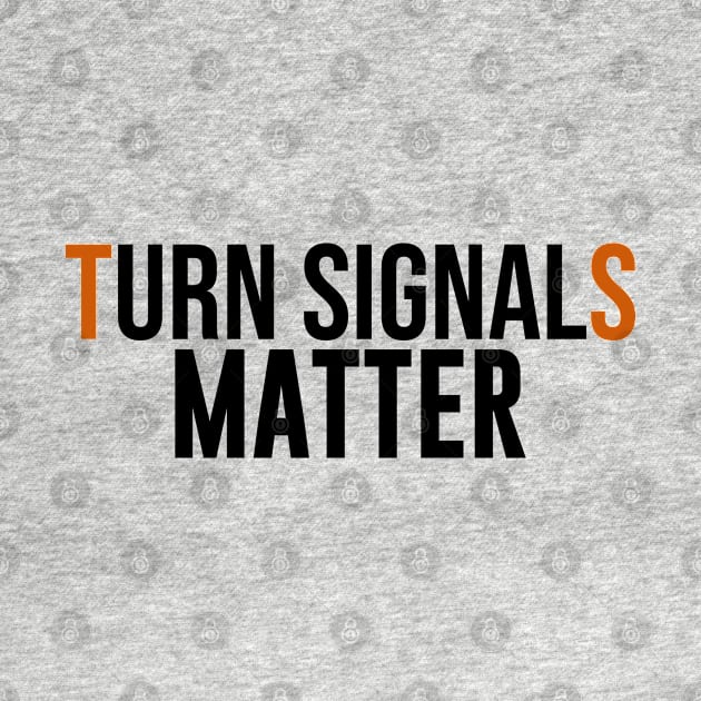 Turn Signals Matter by artsylab